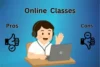 Advantages and Disadvantages of Online Classes for Students - Kouser Batool 1 - Post Thumbnail
