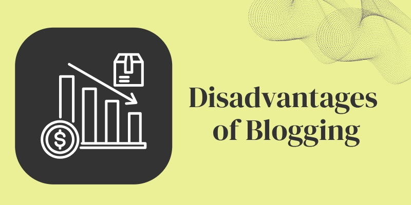 Disadvantages of Blogging
