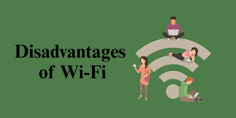 Disadvantages of Wi-Fi